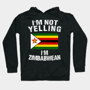 I'm Not Yelling I'm Zimbabwean Hoodie